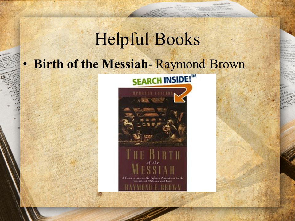 Helpful Books Birth of the Messiah- Raymond Brown