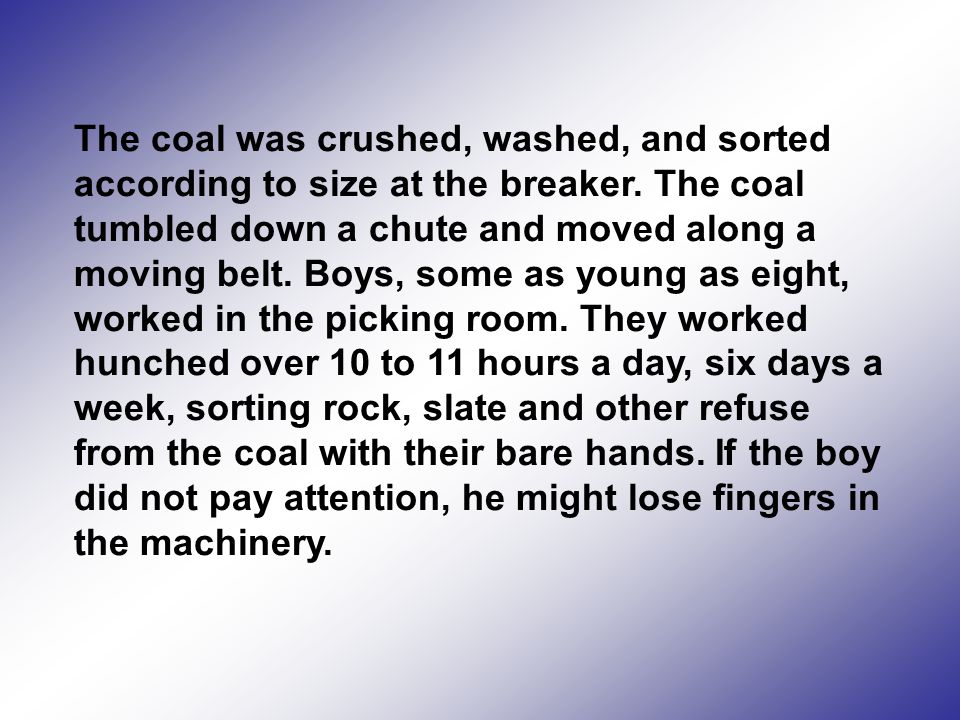 The coal was crushed, washed, and sorted according to size at the breaker.