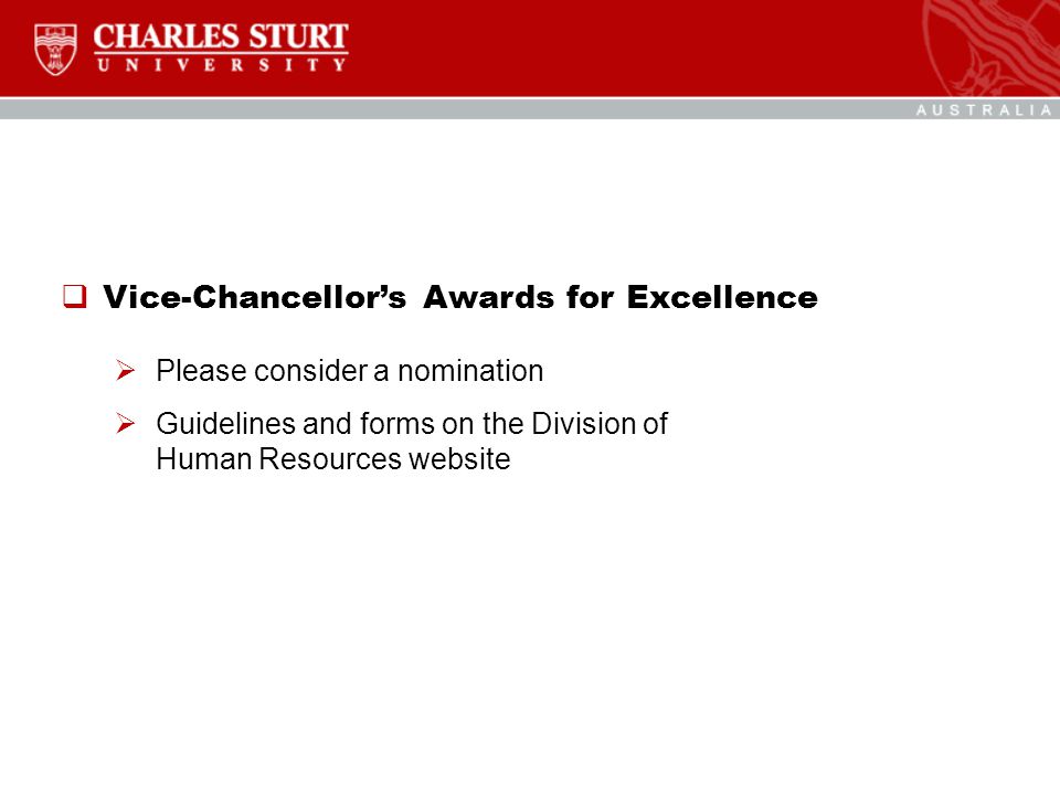  Vice-Chancellor’s Awards for Excellence  Please consider a nomination  Guidelines and forms on the Division of Human Resources website