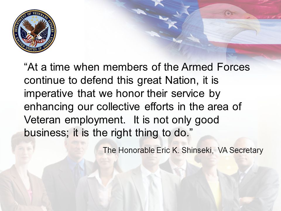 At a time when members of the Armed Forces continue to defend this great Nation, it is imperative that we honor their service by enhancing our collective efforts in the area of Veteran employment.