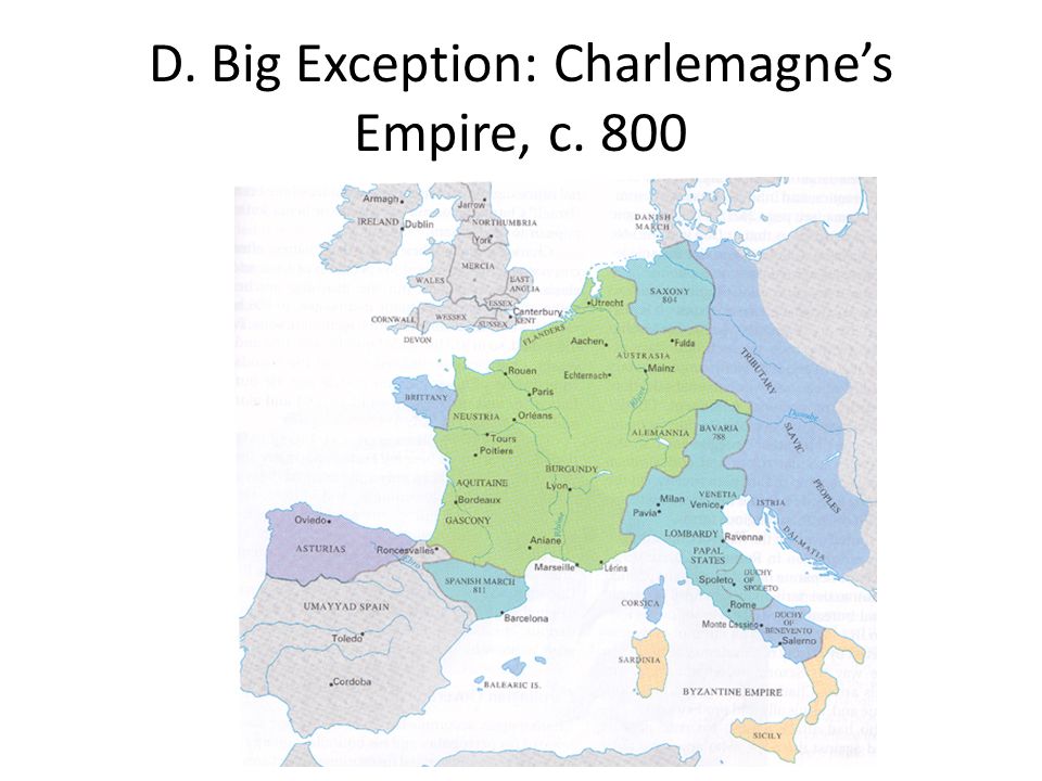 D. Big Exception: Charlemagne’s Empire, c. 800