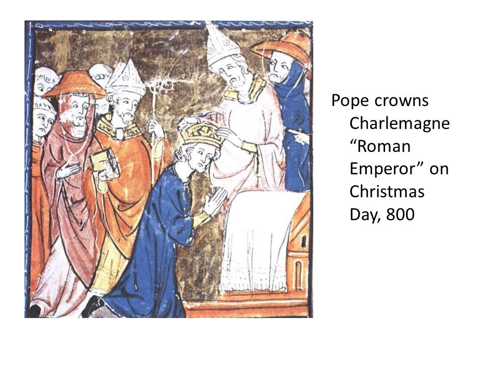 Pope crowns Charlemagne Roman Emperor on Christmas Day, 800