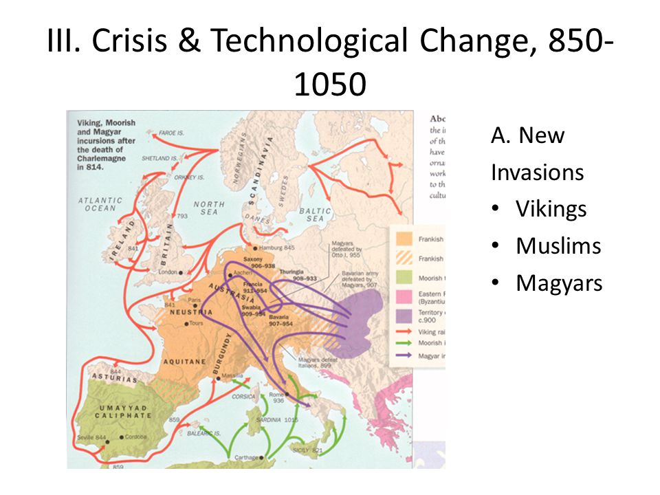 III. Crisis & Technological Change, A. New Invasions Vikings Muslims Magyars