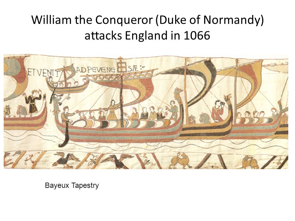 William the Conqueror (Duke of Normandy) attacks England in 1066 Bayeux Tapestry