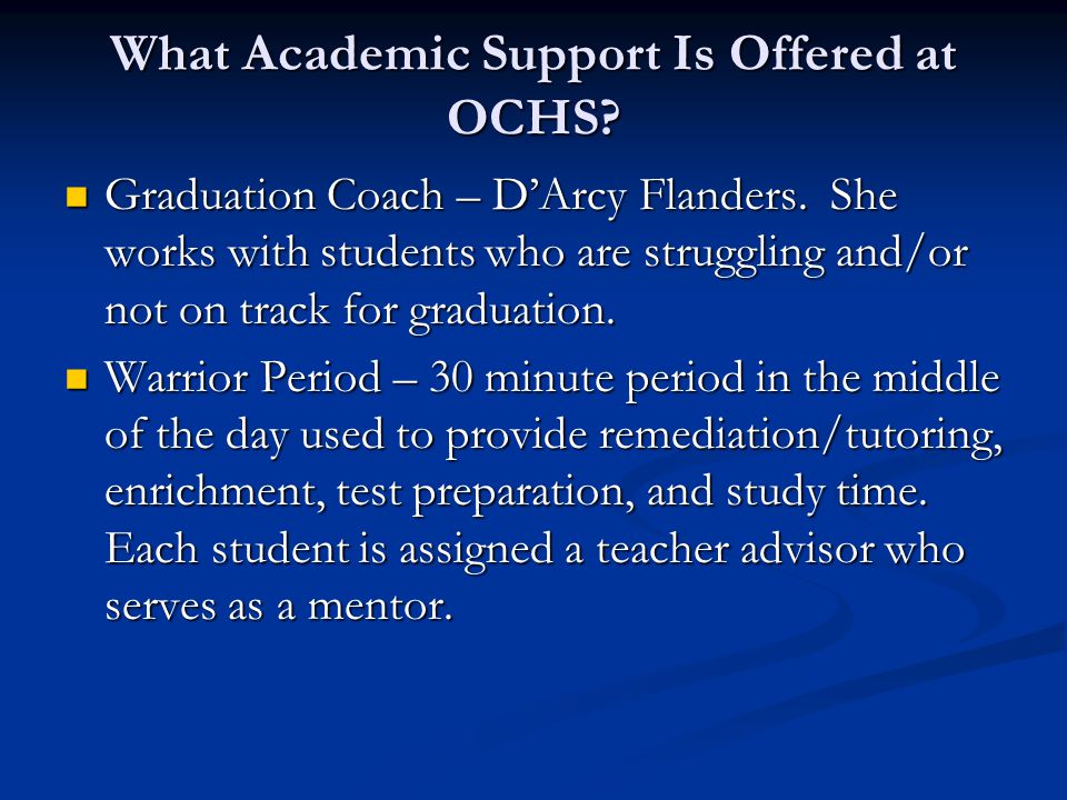 What Academic Support Is Offered at OCHS. Graduation Coach – D’Arcy Flanders.