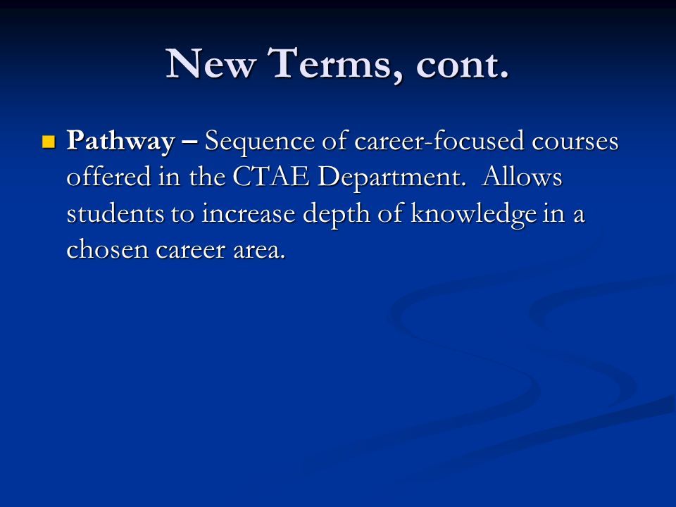 Pathway – Sequence of career-focused courses offered in the CTAE Department.