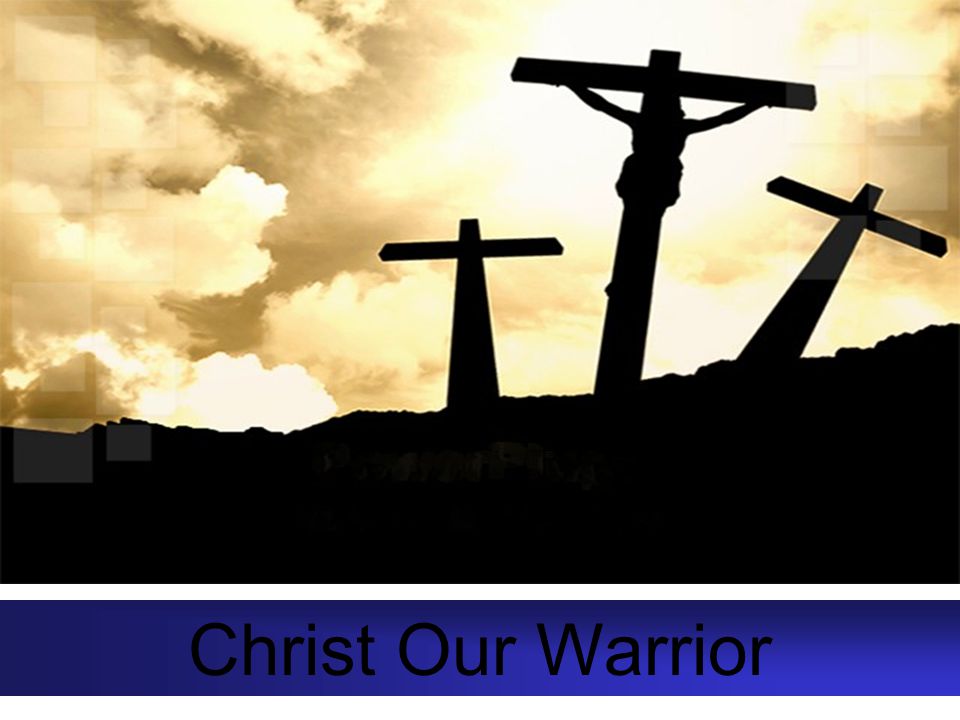 Christ Our Warrior