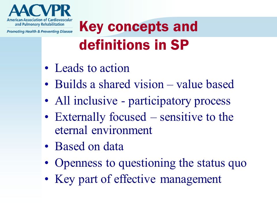 Key concepts and definitions in SP Leads to action Builds a shared vision – value based All inclusive - participatory process Externally focused – sensitive to the eternal environment Based on data Openness to questioning the status quo Key part of effective management