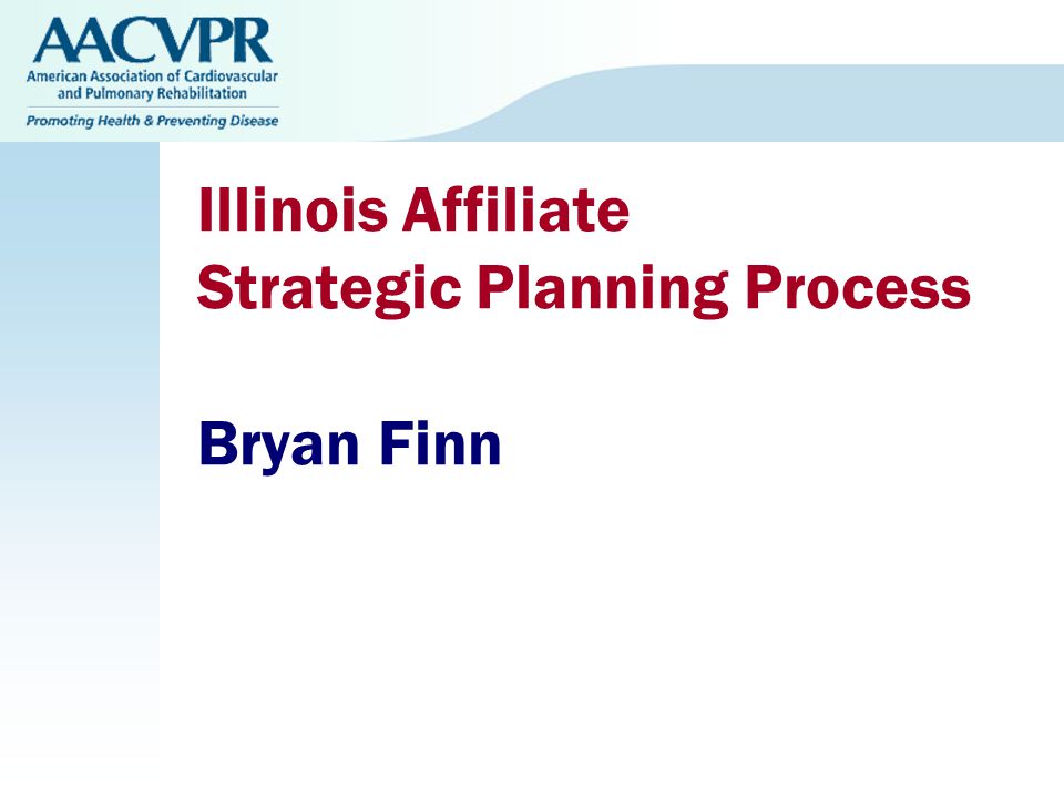 Illinois Affiliate Strategic Planning Process Bryan Finn