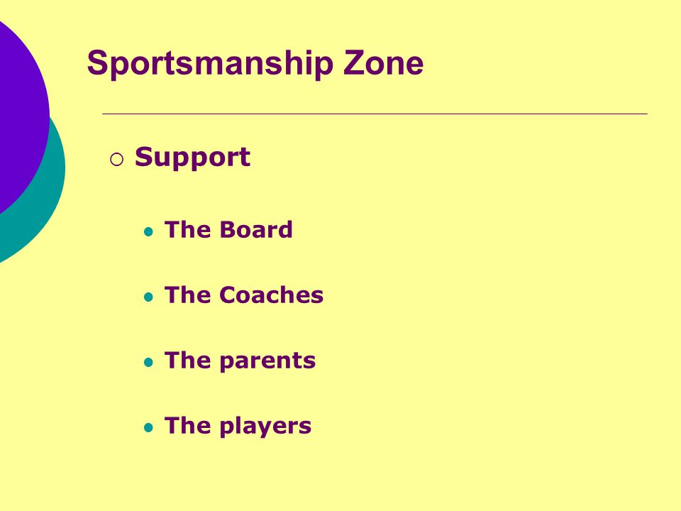 Sportsmanship Zone  Support The Board The Coaches The parents The players