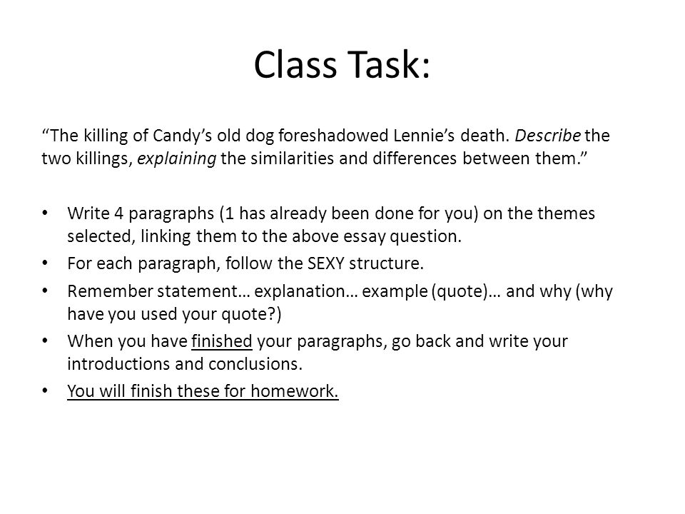 Class Task: The killing of Candy’s old dog foreshadowed Lennie’s death.