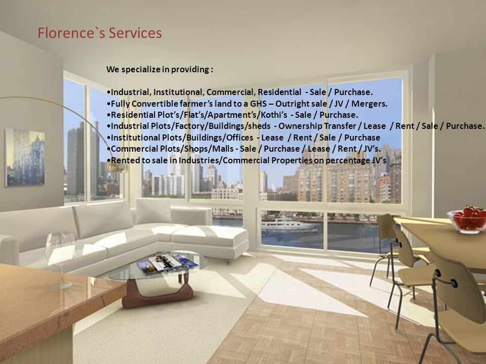 Florence`s Services We specialize in providing : Industrial, Institutional, Commercial, Residential - Sale / Purchase.