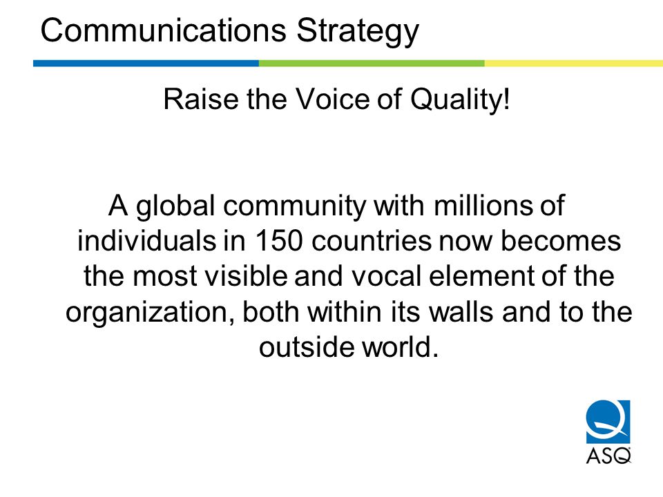 Communications Strategy Raise the Voice of Quality.