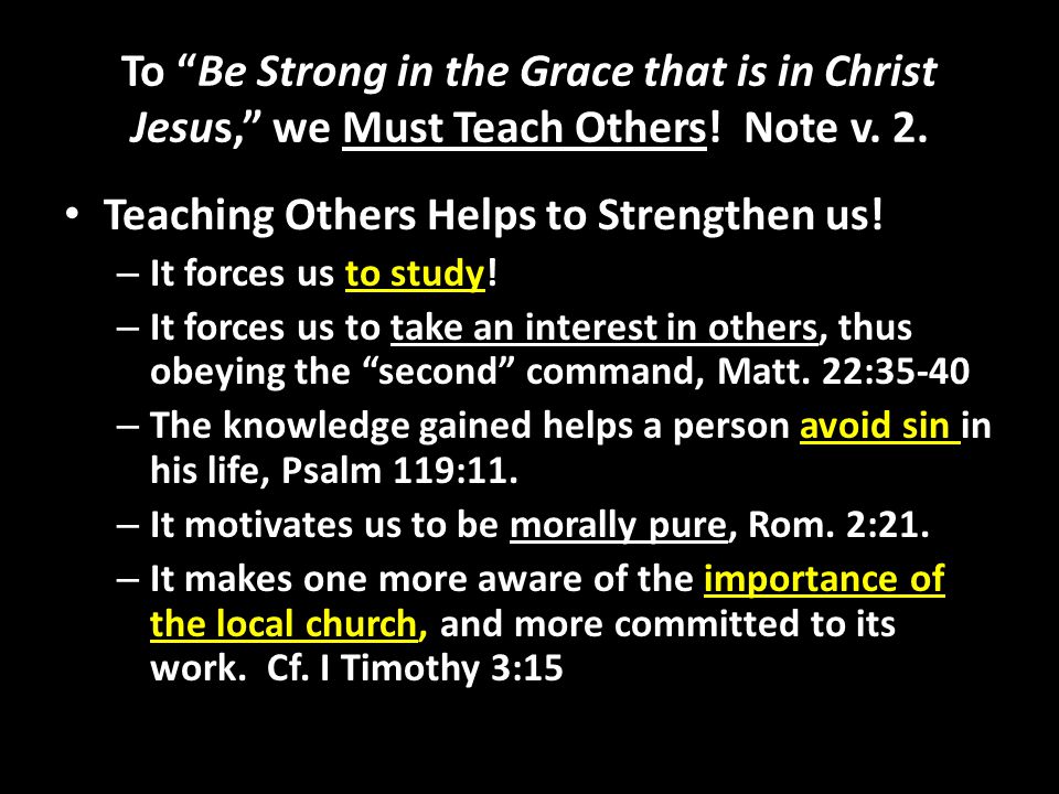 To Be Strong in the Grace that is in Christ Jesus, we Must Teach Others.