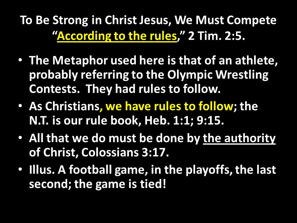 To Be Strong in Christ Jesus, We Must Compete According to the rules, 2 Tim.