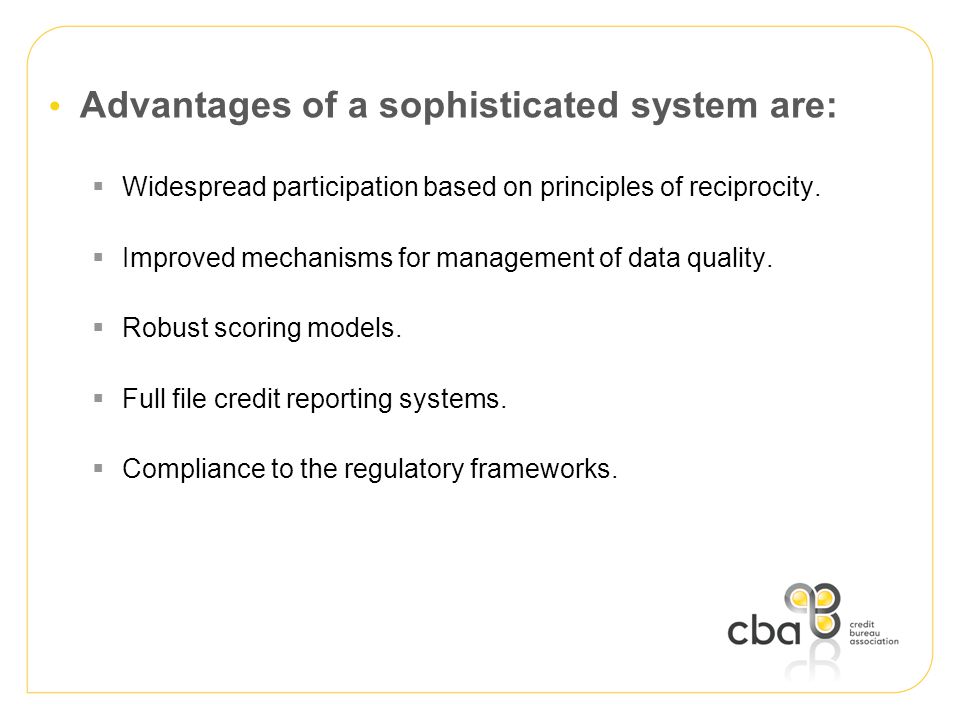 Advantages of a sophisticated system are:  Widespread participation based on principles of reciprocity.