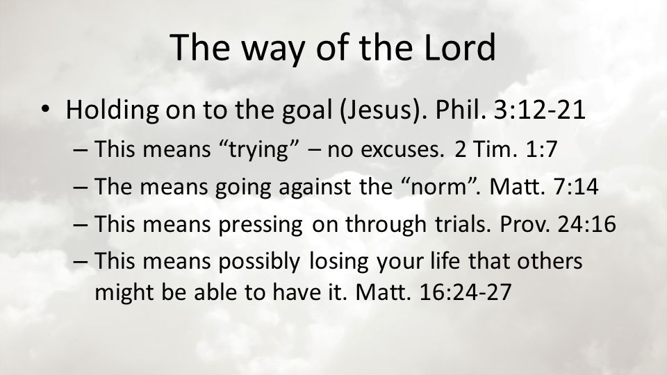 The way of the Lord Holding on to the goal (Jesus).