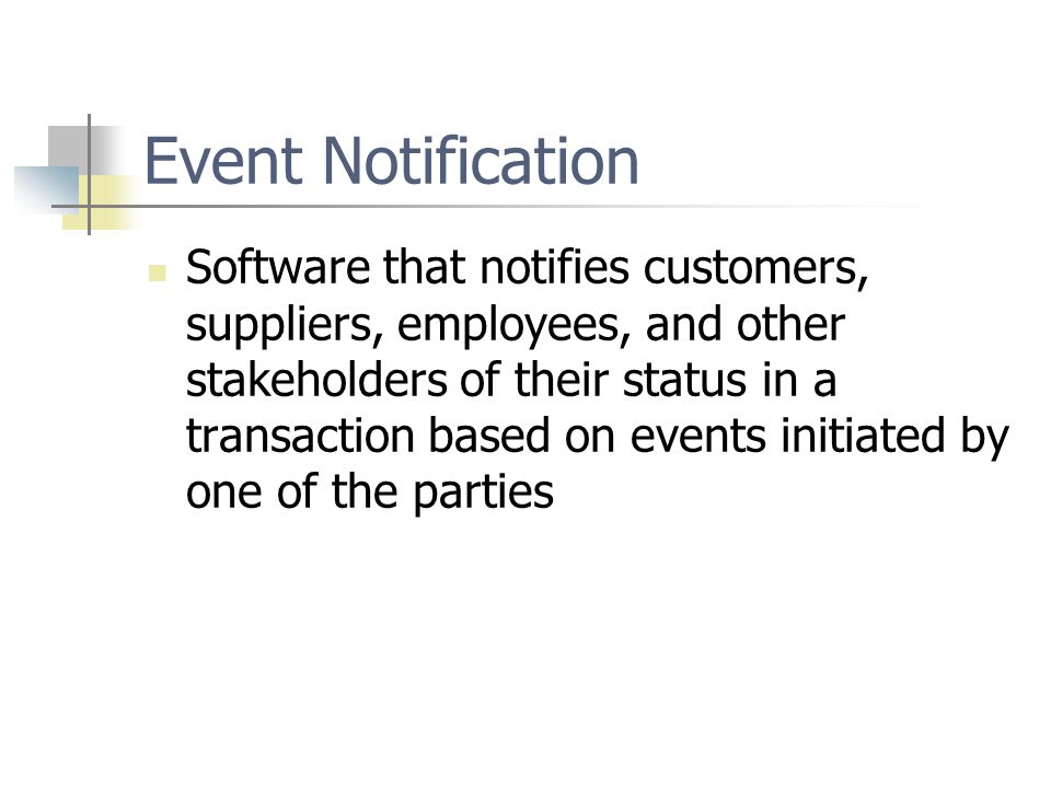 Event Notification Software that notifies customers, suppliers, employees, and other stakeholders of their status in a transaction based on events initiated by one of the parties