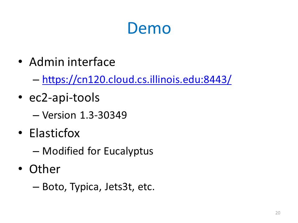 Demo Admin interface –     ec2-api-tools – Version Elasticfox – Modified for Eucalyptus Other – Boto, Typica, Jets3t, etc.