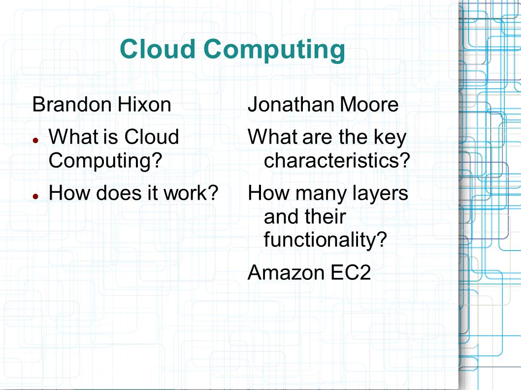 Cloud Computing Brandon Hixon What is Cloud Computing.