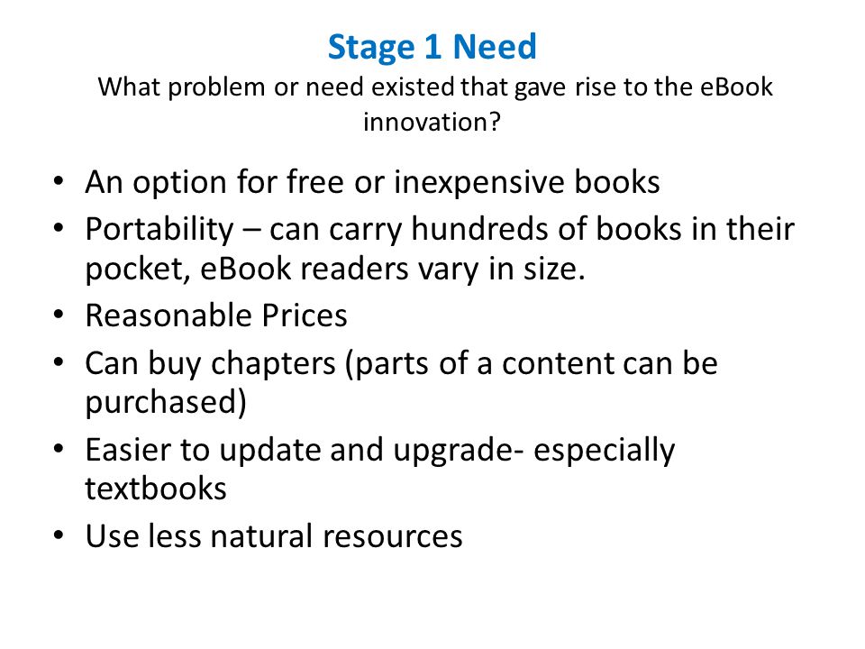 Stage 1 Need What problem or need existed that gave rise to the eBook innovation.