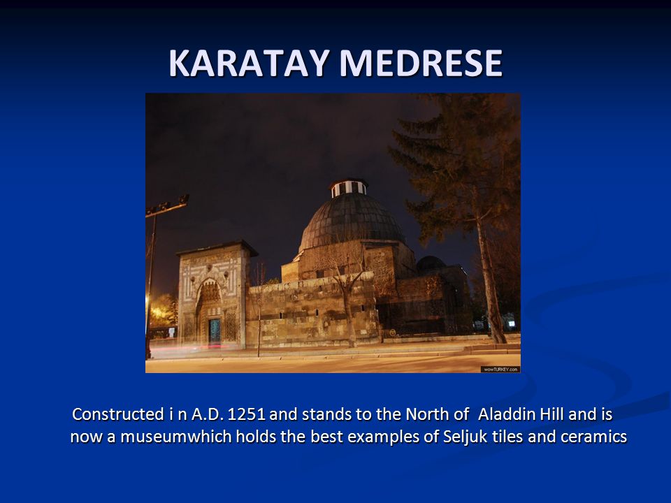 KARATAY MEDRESE Constructed i n A.D.