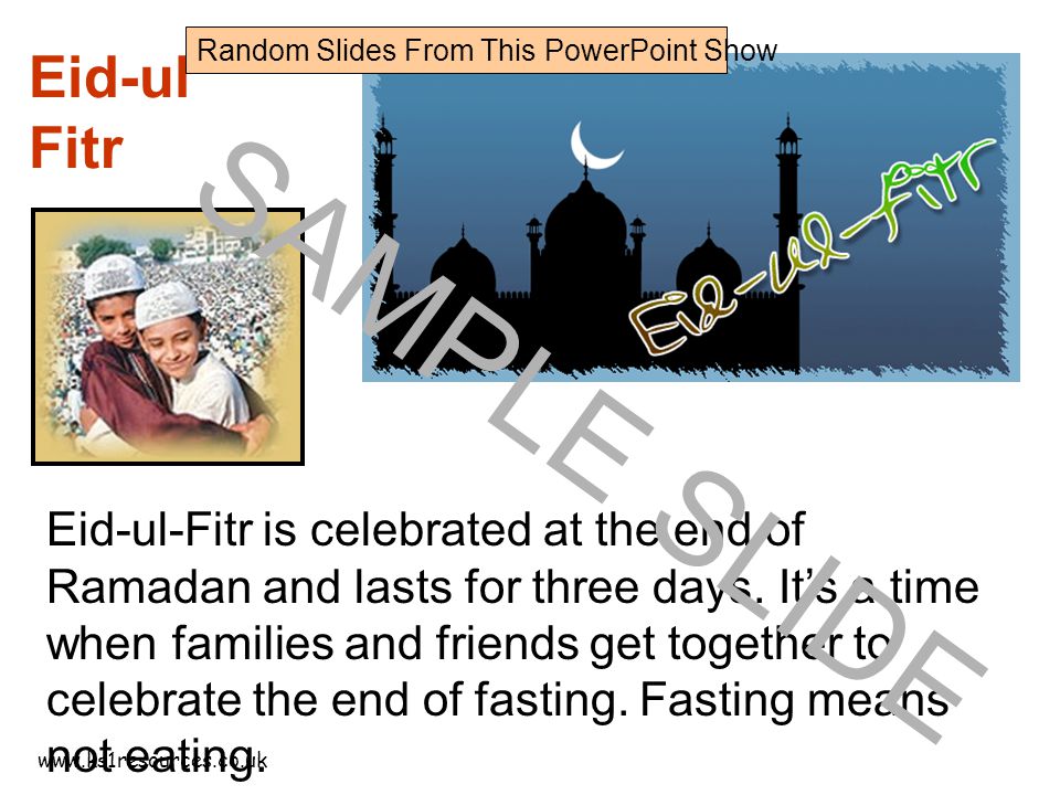 Eid-ul Fitr Eid-ul-Fitr is celebrated at the end of Ramadan and lasts for three days.