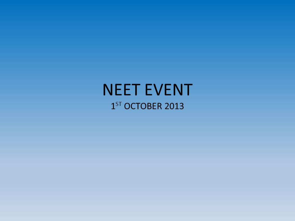 NEET EVENT 1 ST OCTOBER 2013