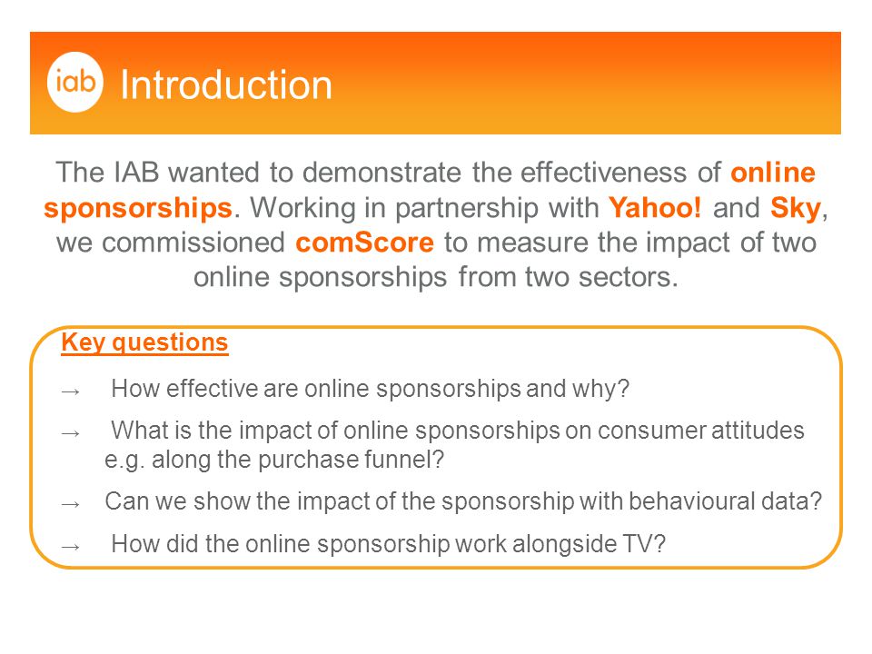 Introduction The IAB wanted to demonstrate the effectiveness of online sponsorships.
