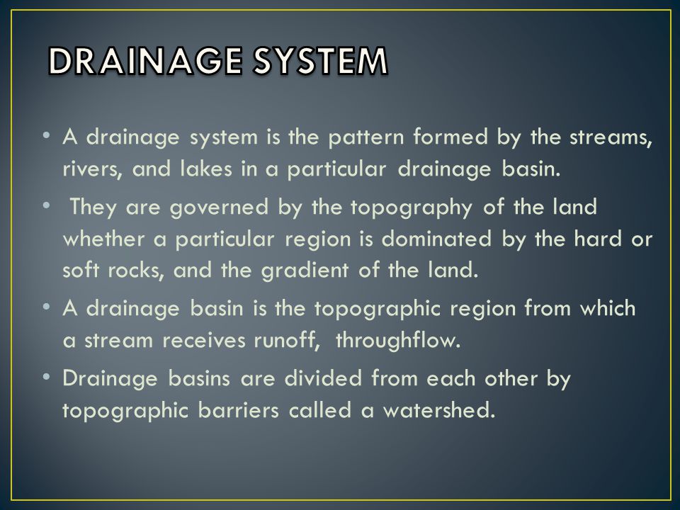 A drainage system is the pattern formed by the streams, rivers, and lakes in a particular drainage basin.