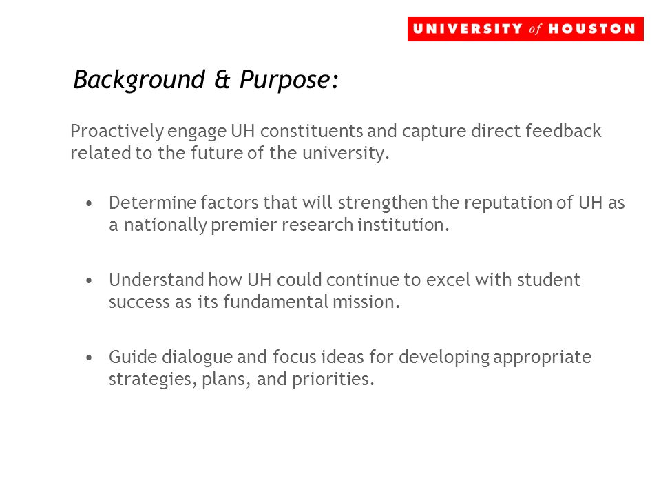Proactively engage UH constituents and capture direct feedback related to the future of the university.