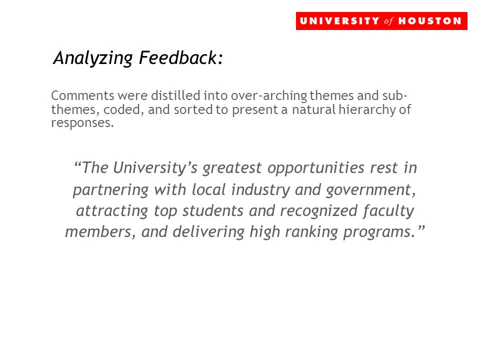 Analyzing Feedback: Comments were distilled into over-arching themes and sub- themes, coded, and sorted to present a natural hierarchy of responses.
