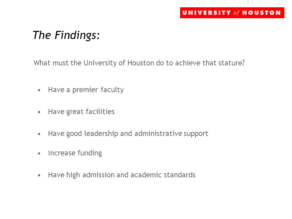 The Findings: What must the University of Houston do to achieve that stature.