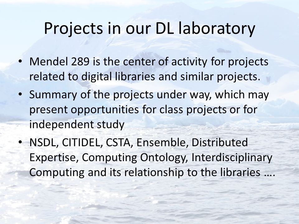 Projects in our DL laboratory Mendel 289 is the center of activity for projects related to digital libraries and similar projects.
