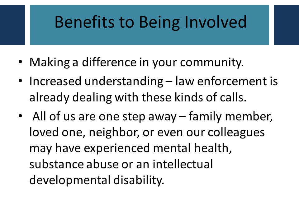 Benefits to Being Involved Making a difference in your community.
