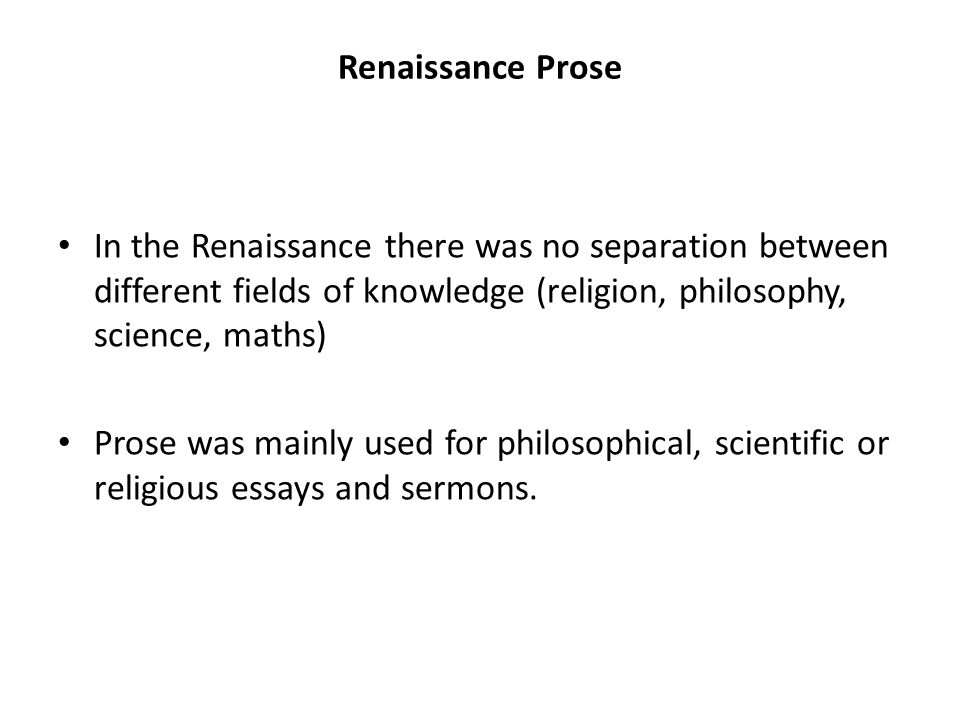 Political Science Essay Topics Fields Of Knowledge Religion Philosophy Science Maths Prose Was Mainly Used For Philosophical Scientific Or Religious Essays And Sermons Writing A High School Essay also What Is Thesis Statement In Essay The Renaissance Literary Background Writers No Longer Believed In Thesis Statement For Essay