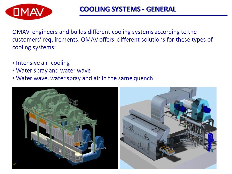 OMAV engineers and builds different cooling systems according to the customers’ requirements.