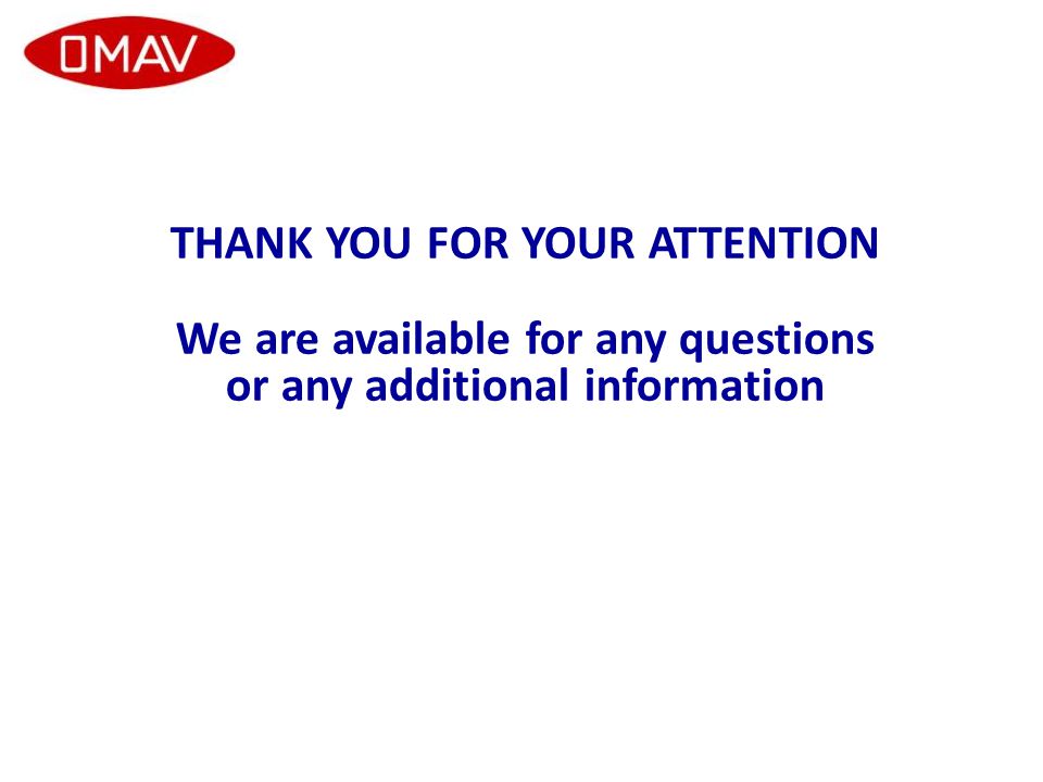 THANK YOU FOR YOUR ATTENTION We are available for any questions or any additional information