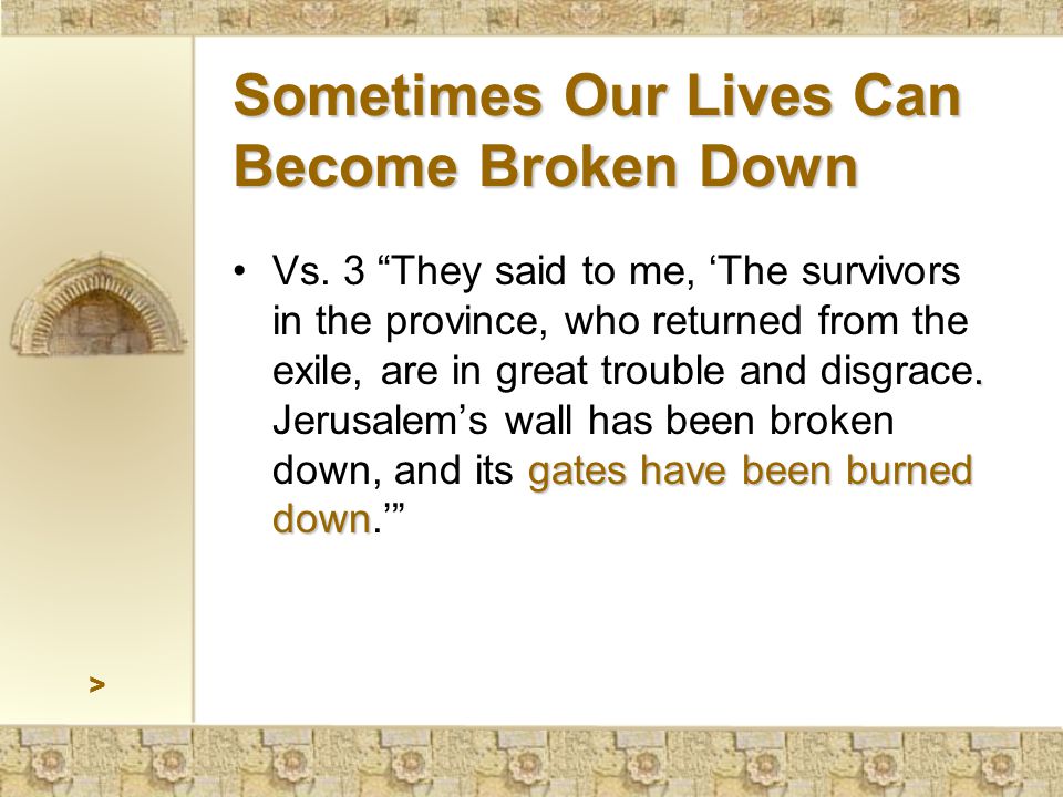 Sometimes Our Lives Can Become Broken Down. gates have been burned downVs.