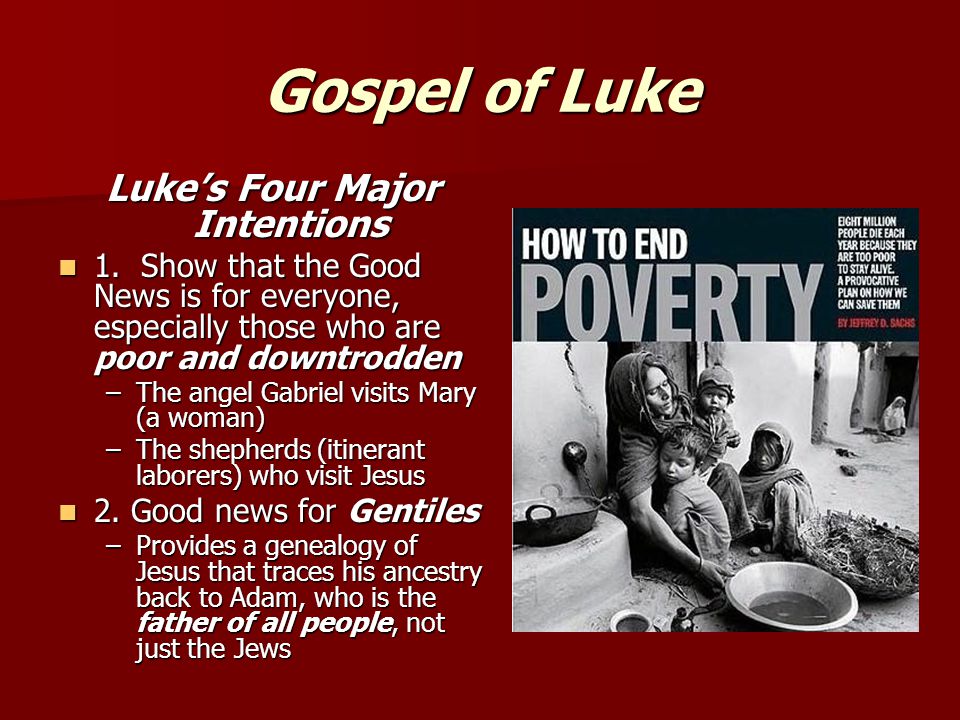 Gospel of Luke Luke’s Four Major Intentions 1.