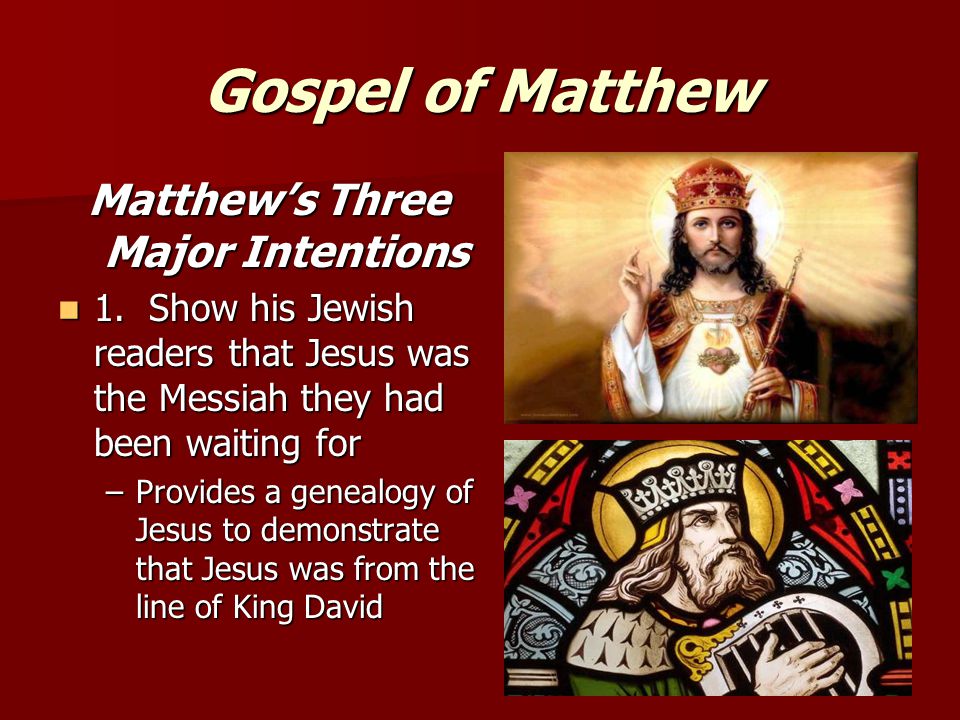 Gospel of Matthew Matthew’s Three Major Intentions 1.