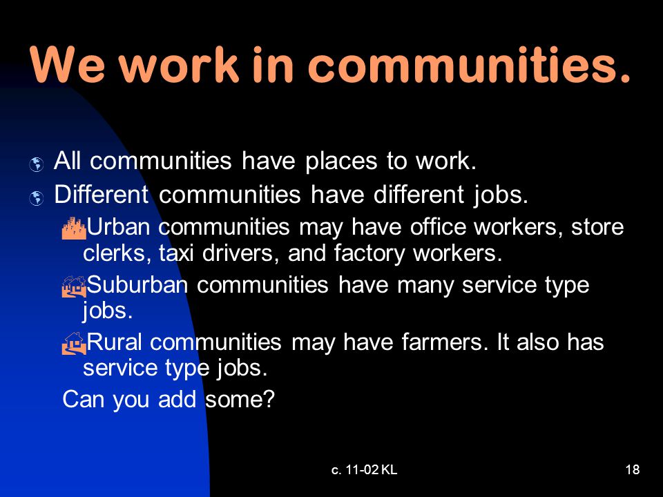 c KL17 We work in communities.  All communities have places to work.