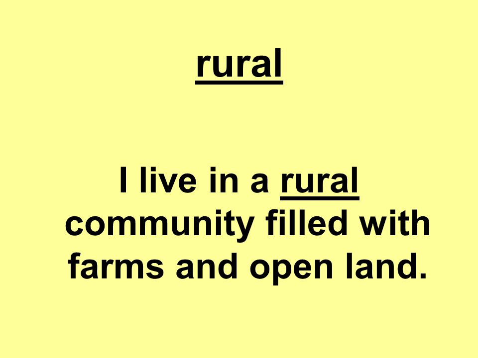 I live in a rural community filled with farms and open land.
