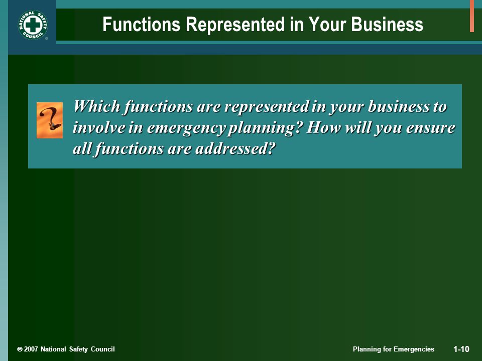  2007 National Safety Council Planning for Emergencies 1-10 Functions Represented in Your Business Which functions are represented in your business to involve in emergency planning.