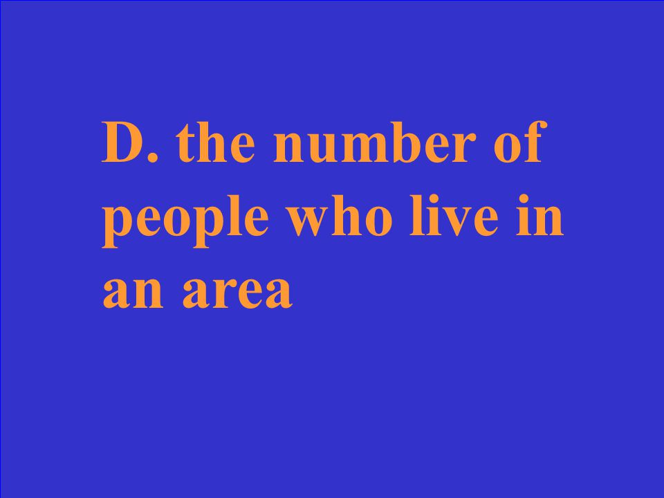 What does population mean. A. the number of cities B.