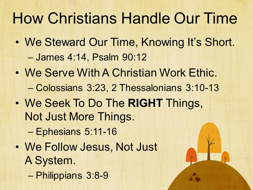 How Christians Handle Our Time We Steward Our Time, Knowing It’s Short.