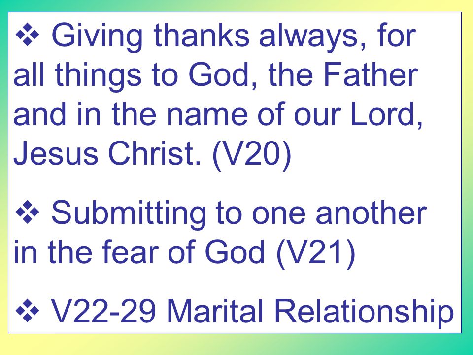  Giving thanks always, for all things to God, the Father and in the name of our Lord, Jesus Christ.