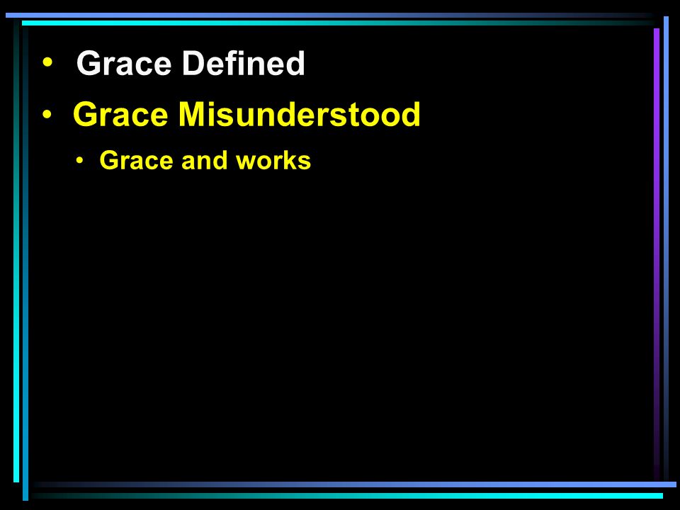 Grace Defined Grace Misunderstood Grace and works