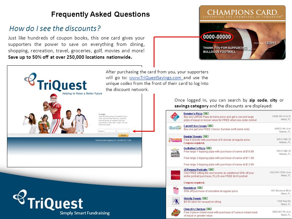 Simply Smart Fundraising © 2010 TriQuest Frequently Asked Questions How do I see the discounts.