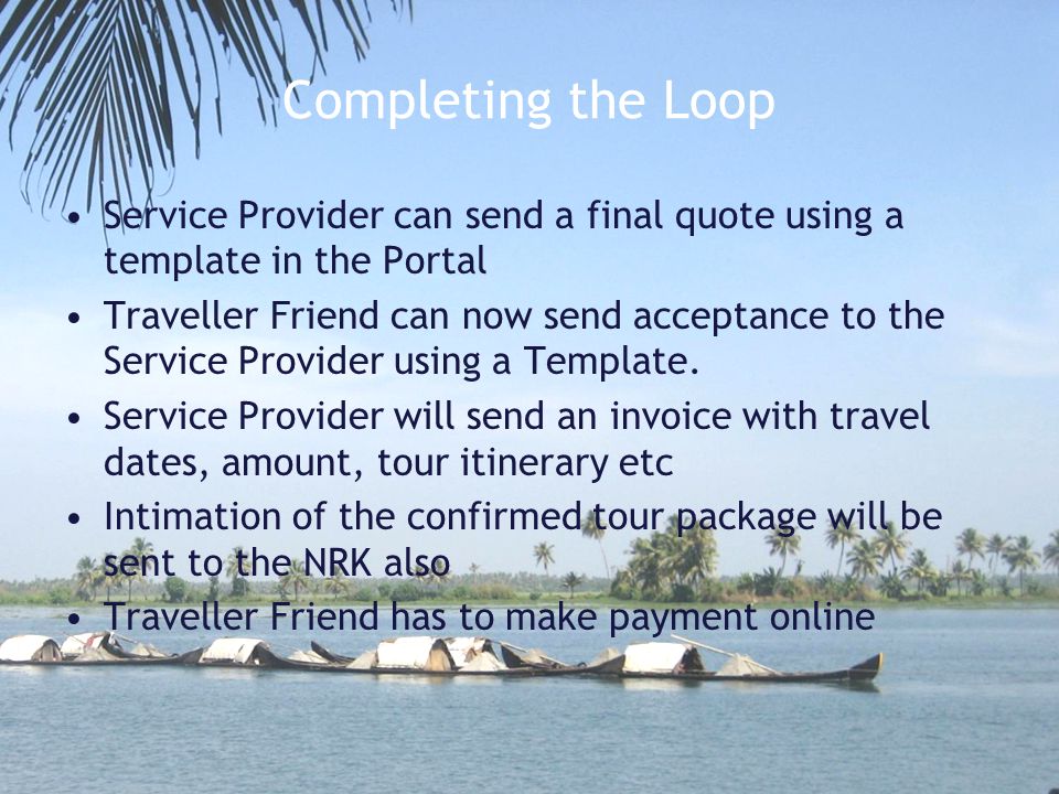 Completing the Loop Service Provider can send a final quote using a template in the Portal Traveller Friend can now send acceptance to the Service Provider using a Template.